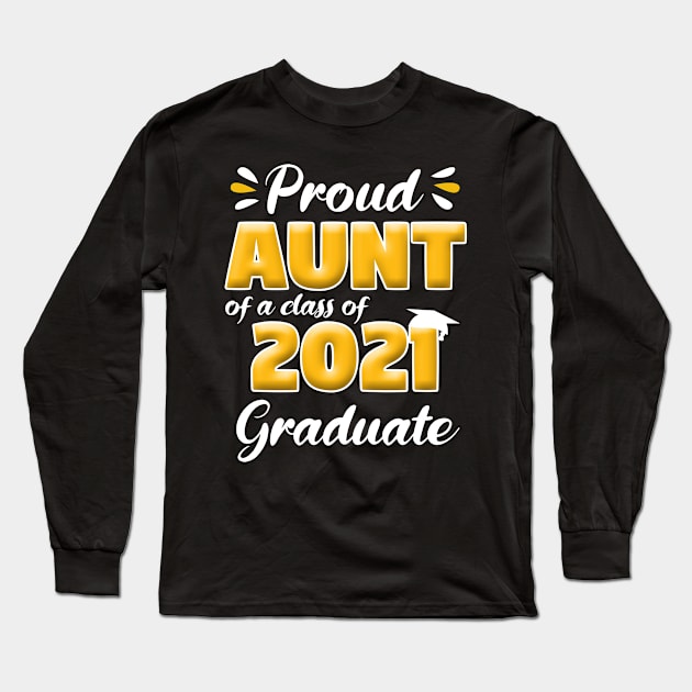 Proud Aunt Of A Class Of 2021 Graduate School Long Sleeve T-Shirt by Trendy_Designs